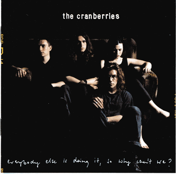 The Cranberries — Everybody Else Is Doing It, So Why Can't We?